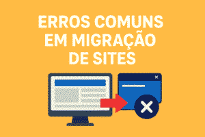 Erros comuns em migração de sites