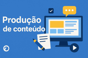 Produção de conteúdo
