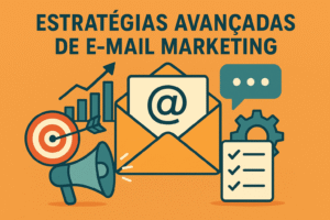 Estratégias avançadas de e-mail marketing